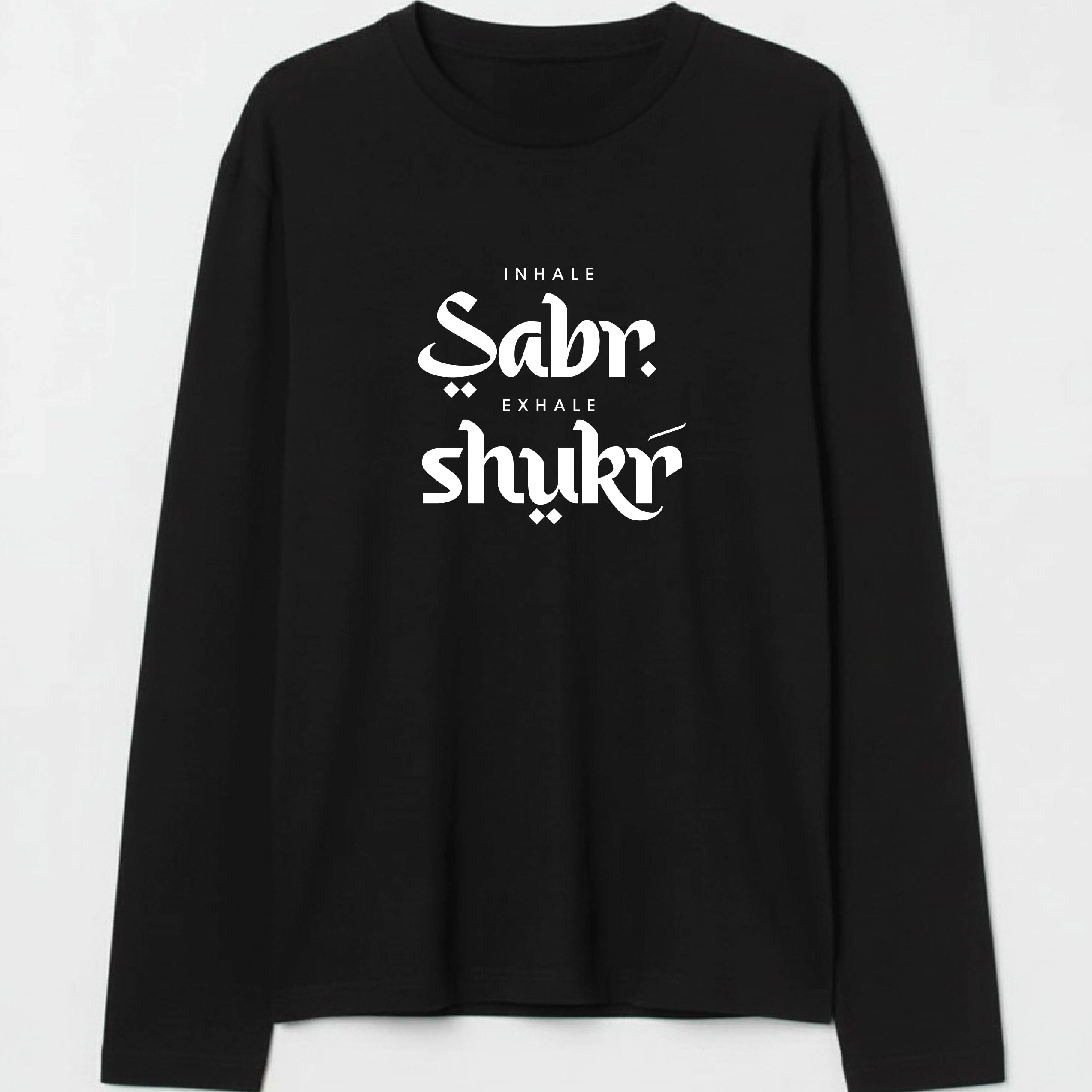 Inhale Sabr Exhale Shukr - Urdu Full Sleeve T-Shirt