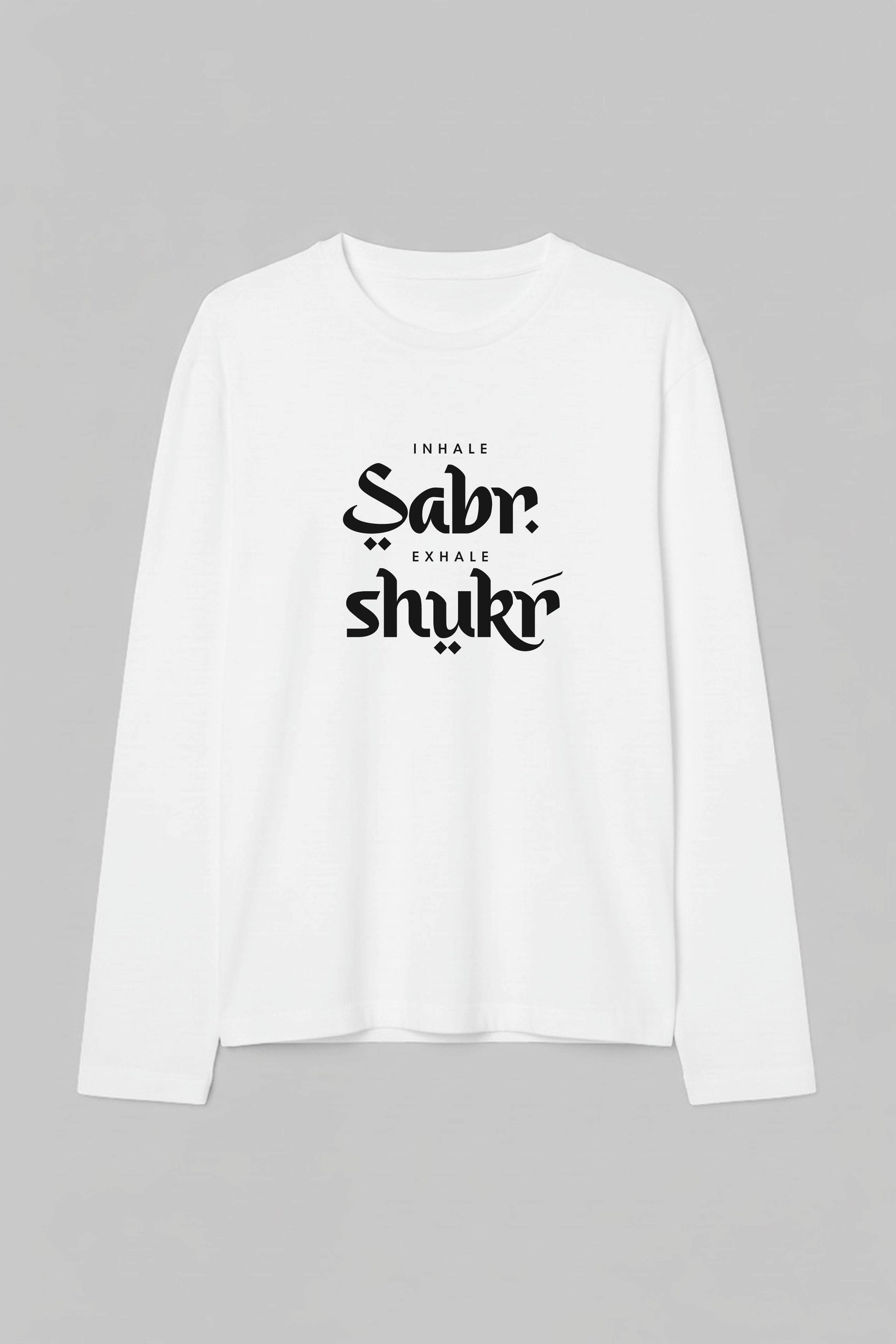 Inhale Sabr Exhale Shukr - Urdu Full Sleeve  T-Shirt