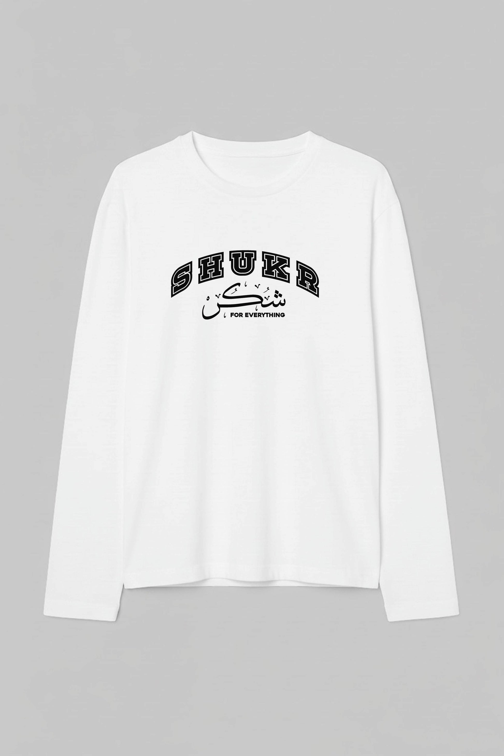 Shukr for Eveything - Urdu Full Sleeve  T-Shirt